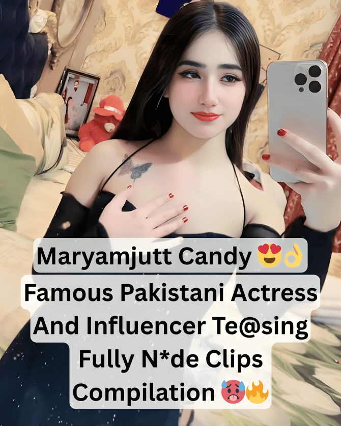 Featured image for Famous Pakistani Beautiful Sexy Actress And Influencer Maryamjutt Candy Teasing Fully Nude Compilation Clip