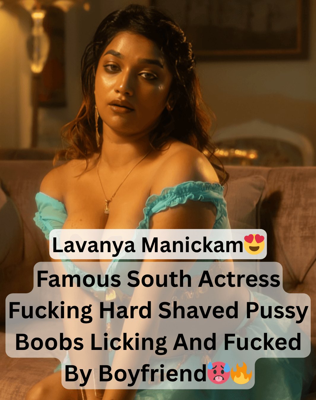 Featured image for Famous Supersexy South Actress Lavanya Manickam Fucking Hard Shaved Pussy Boobs Licking And Fucked By Boyfriend