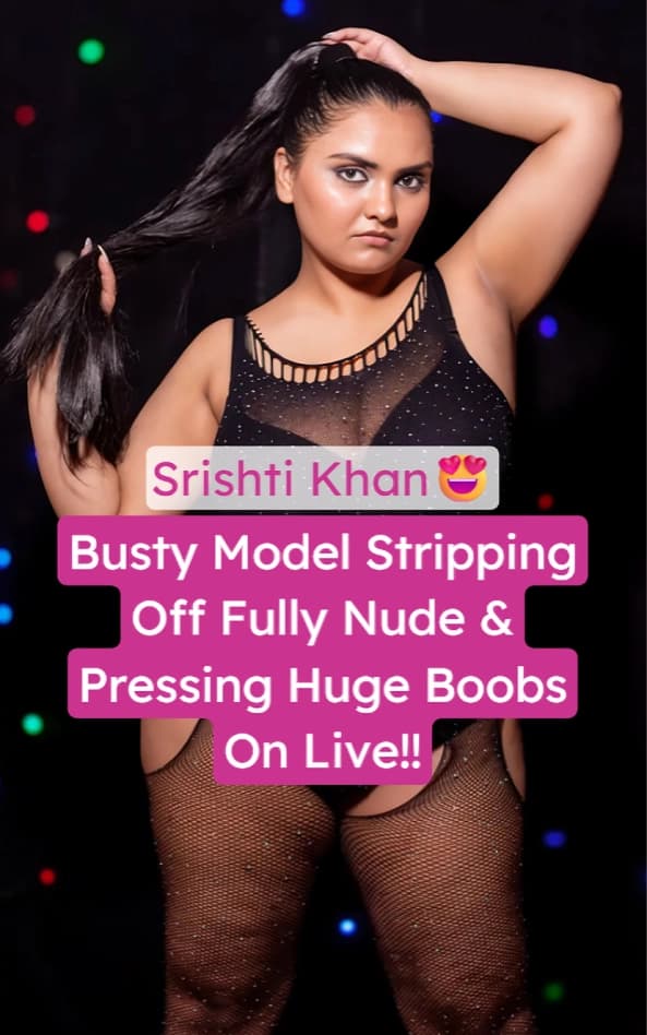 Featured image for Busty Insta Model Srishti Khan Fully Nude Live Show Boobs Pressing Leak