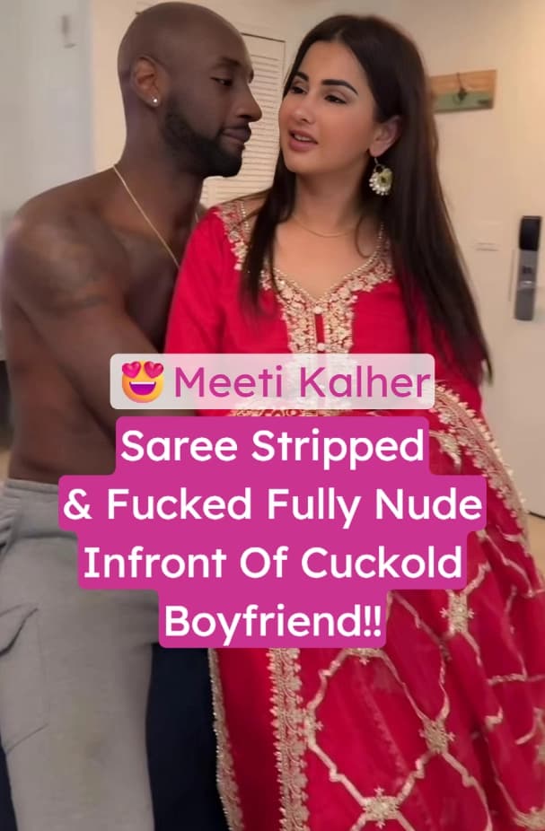 Featured image for Punjabi Babe Meeti Kalher Stripped Saree and Hardcore Fucking Nude in Front of Cuckold Boyfriend